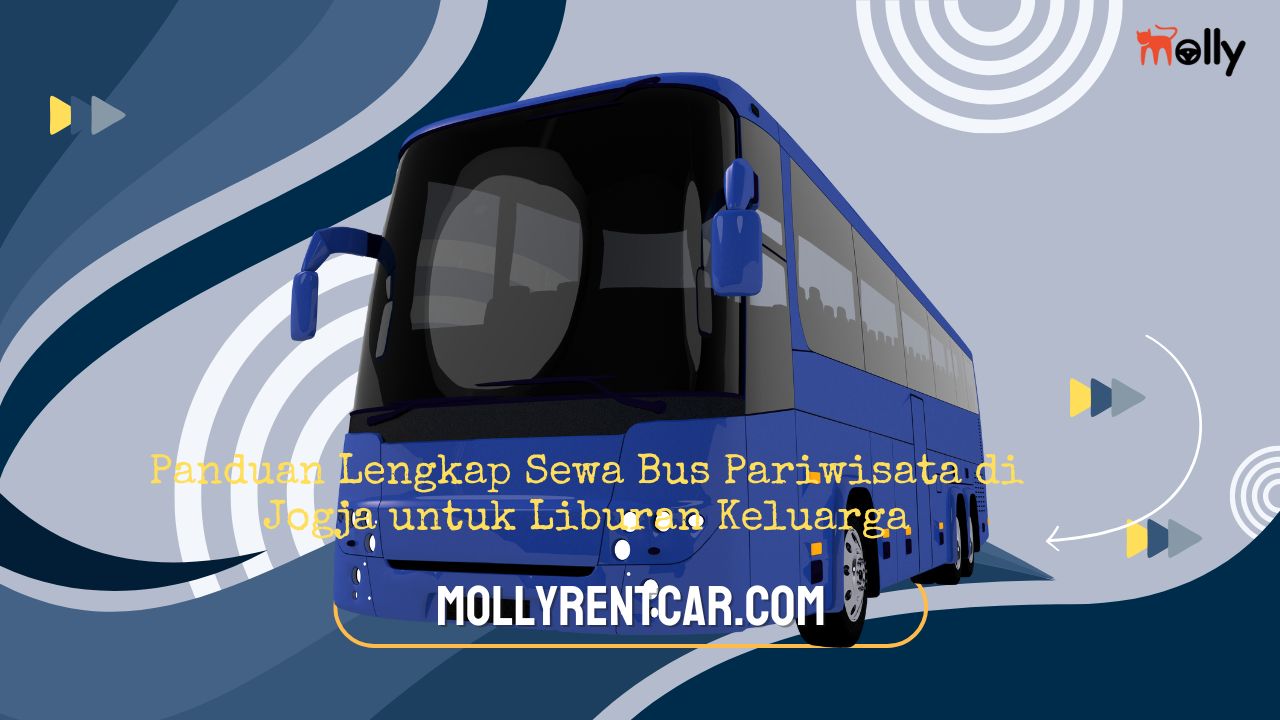 Panduan Lengkap Sewa Bus Pariwisata di Jogja untuk Liburan Keluarga